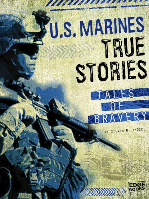 U.s. Marines True Stories: Tales Of Bravery - Anastasia Suen