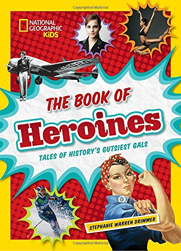 The Book Of Heroines: Tales Of History's Gutsiest Gals - Anastasia Suen