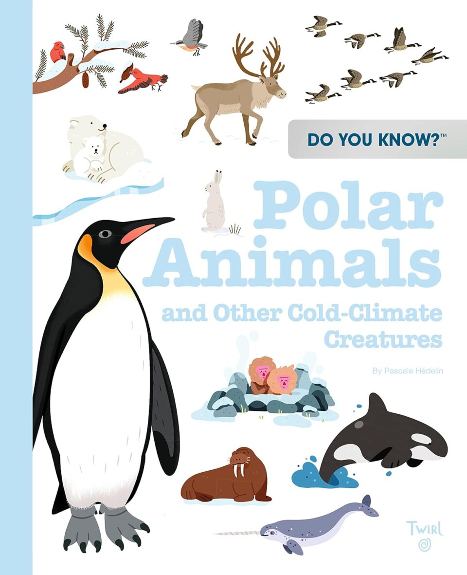 Do You Know?: Polar Animals and Other Cold-Climate Creatures ...
